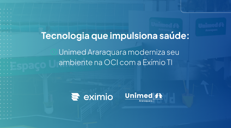 Unimed Araraquara atualiza infraestrutura e migra dados para cloud OCI em parceria com Ex�mio TI