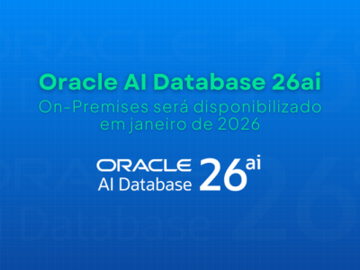 Oracle AI Database 26ai On-Premises Ser� Disponibilizado em Janeiro de 2026