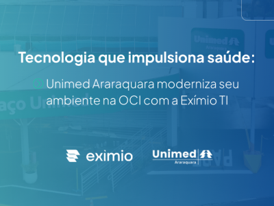 Unimed Araraquara atualiza infraestrutura e migra dados para cloud OCI em parceria com Ex�mio TI