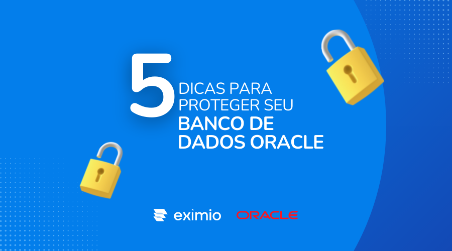 5 Dicas para Proteger Seu Banco de Dados Oracle