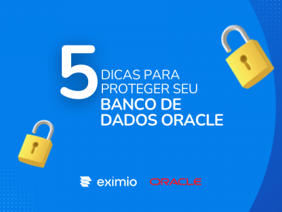 5 Dicas para Proteger Seu Banco de Dados Oracle