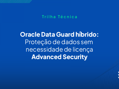 Como utilizar Oracle Data Guard hbrido sem licena Advanced Security