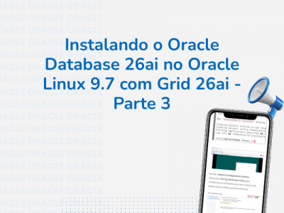 Instalando o Oracle Database 26ai no Oracle Linux 9.7 com Grid 26ai