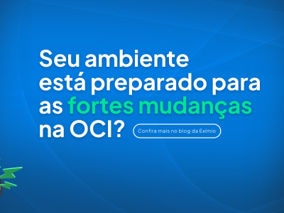 Seu ambiente est� preparado para as fortes mudan�as na OCI?